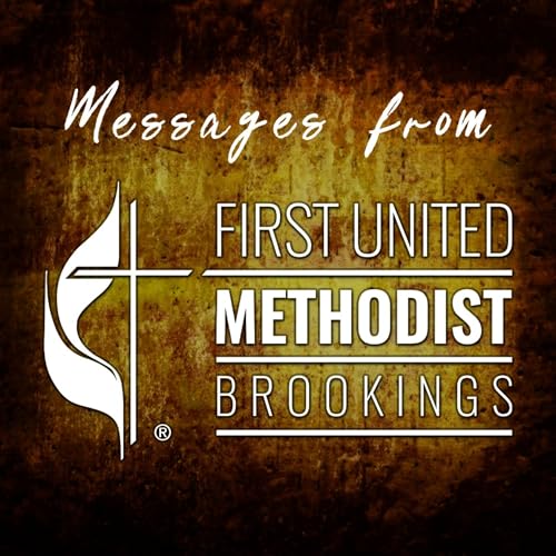 Messages from First United Methodist Brookings by Sam Becker
