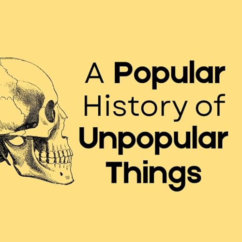 A Popular History of Unpopular Things by Kelli Beard