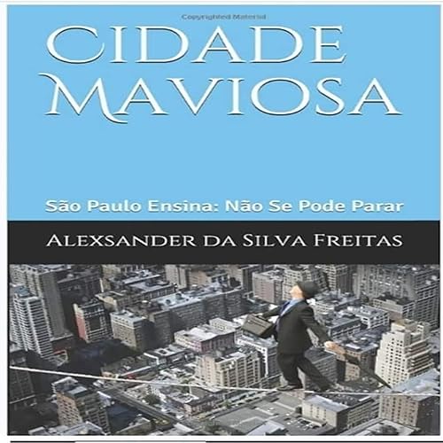 Cidade Maviosa - São Paulo Ensina: Não Se Pode Parar by Alexsander Freitas