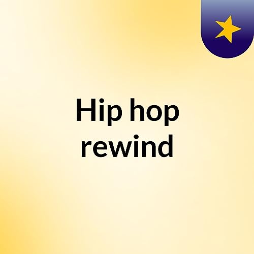 Hip hop rewind by Kenadee Burch
