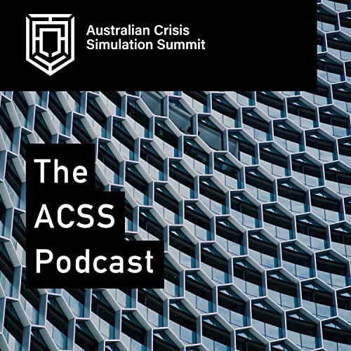The ACSS Podcast by Australian Crisis Simulation Summit