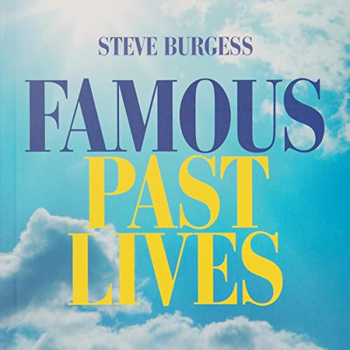 Famous Past Lives by Steve Burgess