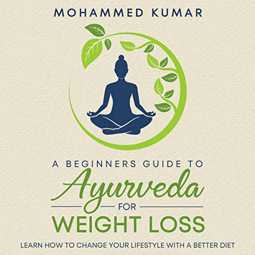 A Beginners Guide to Ayurveda for Weight Loss