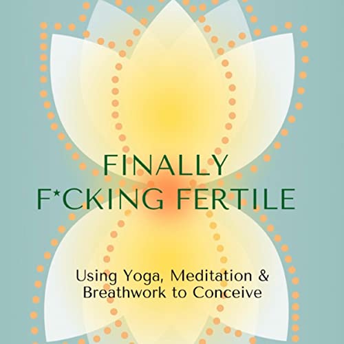 Finally F--king Fertile by Lisa Pineda