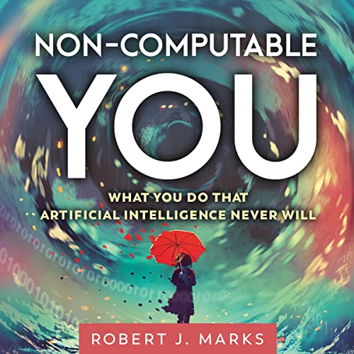 Non-Computable You by Robert J. Marks
