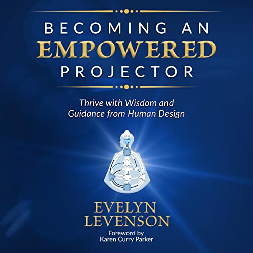 Becoming an Empowered Projector by Evelyn Levenson