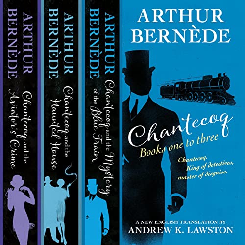Further Exploits of Chantecoq 1-3 by Arthur Bernède