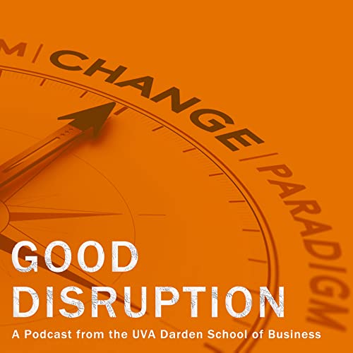 Good Disruption by University of Virginia Darden School of Business