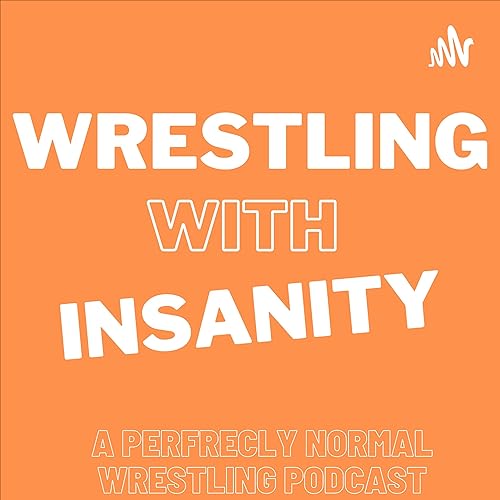 Wrestling With Insanity by Wrestling With Insanity