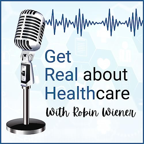 Get Real About Healthcare by Robin Wiener
