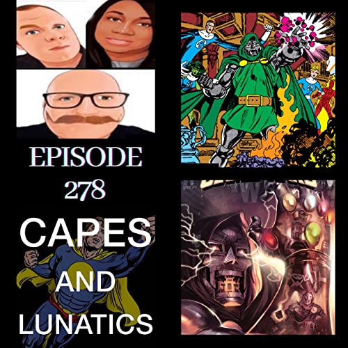 Capes and Lunatics Ep #278: Doctor Doom 60th Anniversary Special by Unknown