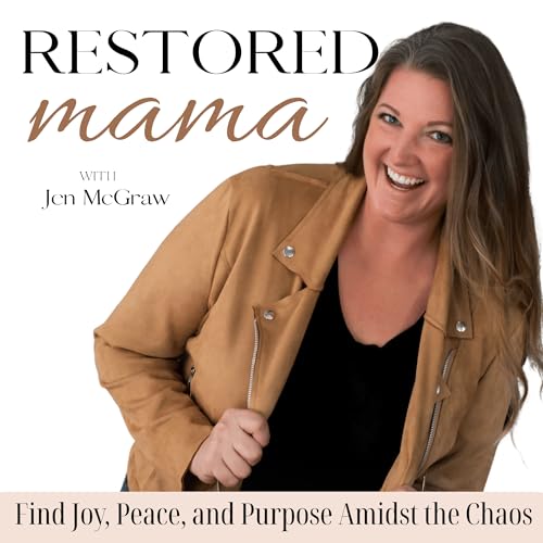 Restored Mama - Break Burnout! Faith, motherhood, and messy grace. Let’s restore your joy, your peace, and your purpose one episode at a time. by Jen McGraw – Faith-Based Coach for Moms & Wives