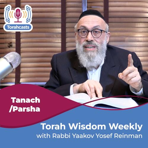 Torah Wisdom Weekly by Rabbi Yaakov Yosef Reinman
