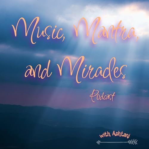 Music, Mantra, and Miracles by Ashtani