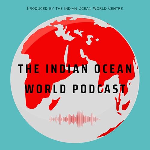 The Indian Ocean World Podcast by Indian Ocean World Centre