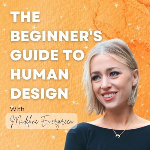 The Beginner's Guide to Human Design by Madeline Evergreen