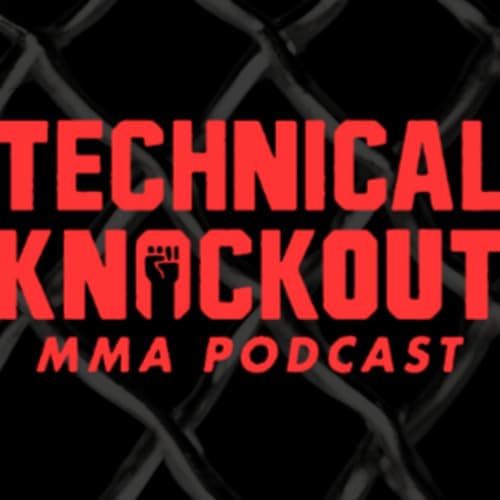 Technical Knockout: MMA Podcast by Technical Knockout: MMA Podcast