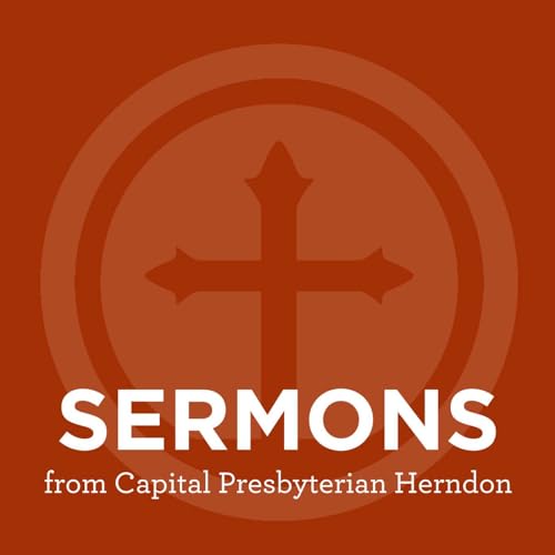 Sermons from Capital Presbyterian Herndon by Capital Pres Family