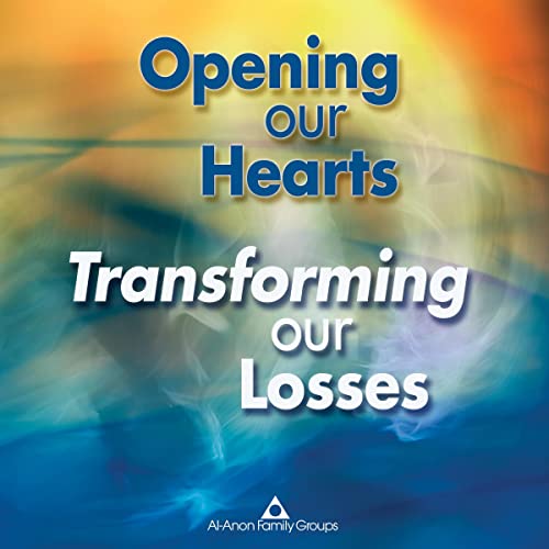 Opening Our Hearts, Transforming Our Losses by Al-Anon Family Groups