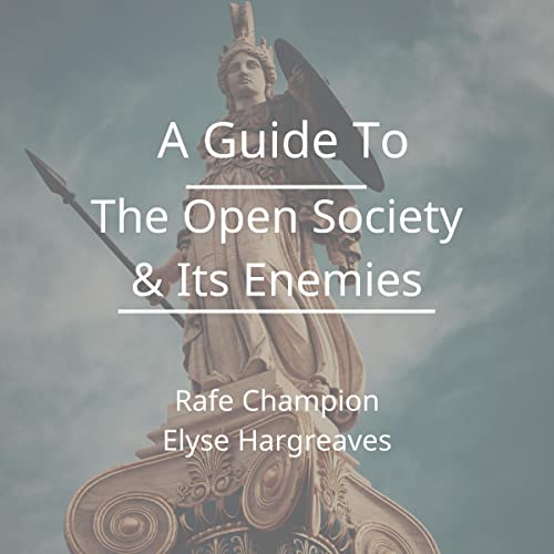 A Guide to the Open Society and Its Enemies by Rafe Champion