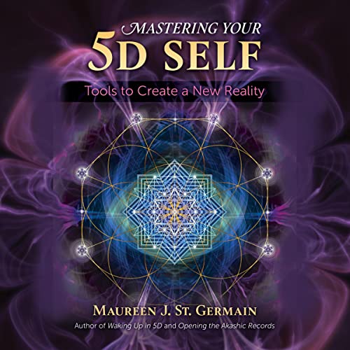 Mastering Your 5D Self by Maureen J. St. Germain