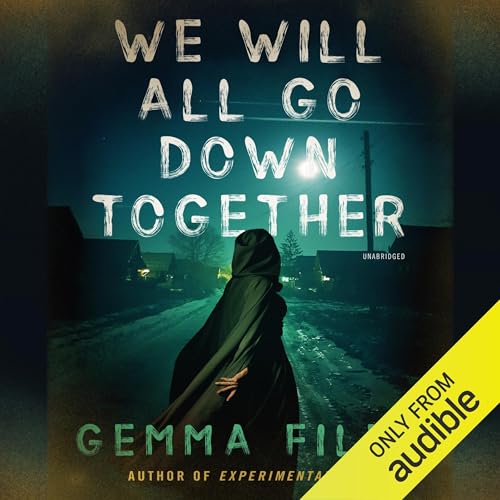 We Will All Go Down Together by Gemma Files
