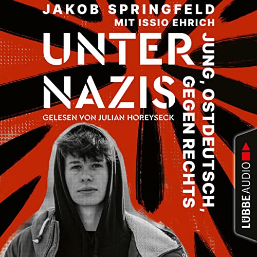 Unter Nazis - Jung, ostdeutsch, gegen Rechts