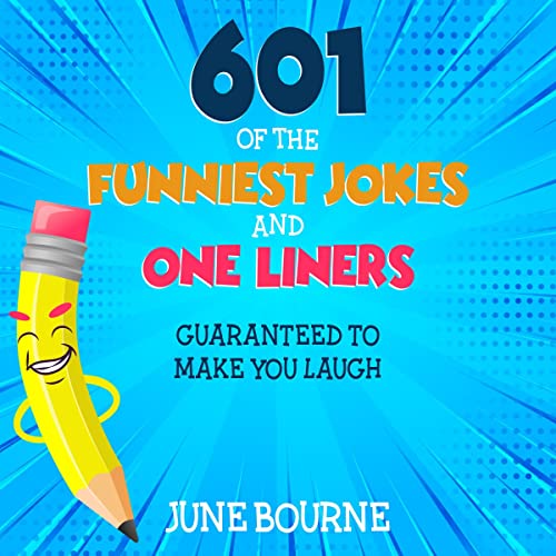 601 of the Funniest Jokes and One Liners by June Bourne
