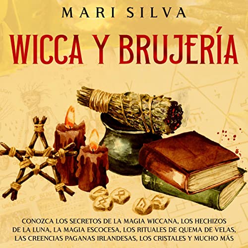 Wicca y Brujería [Wicca and Witchcraft] by Mari Silva