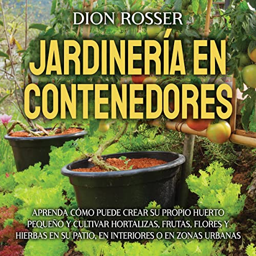 Jardinería en contenedores [Container Gardening] by Dion Rosser