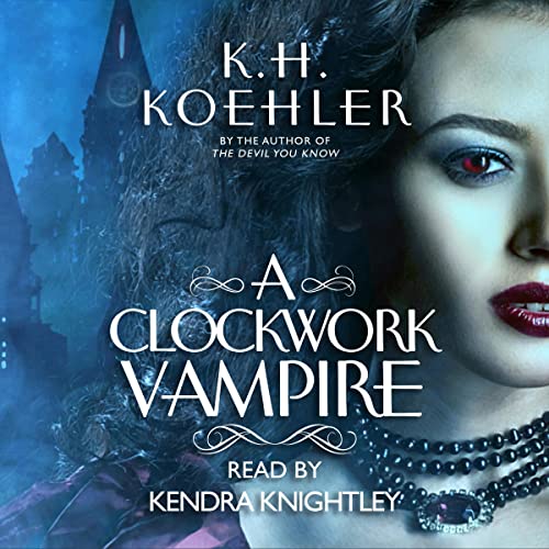A Clockwork Vampire by K.H. Koehler