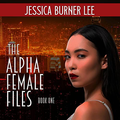 The Alpha Female Files: Book One
