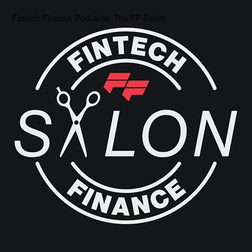 Fintech Finance Podcasts: The FF Salon by FF News | Fintech Finance