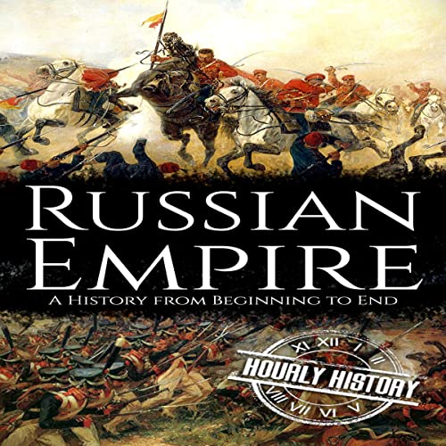 Russian Empire by Hourly History