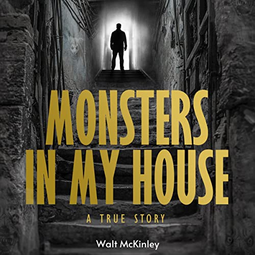 Monsters in My House by Walt McKinley