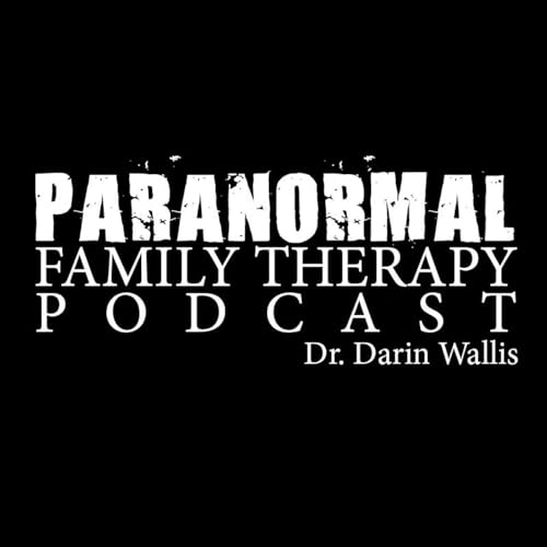 Darin's Podcast - Paranormal Family Therapy by Darin