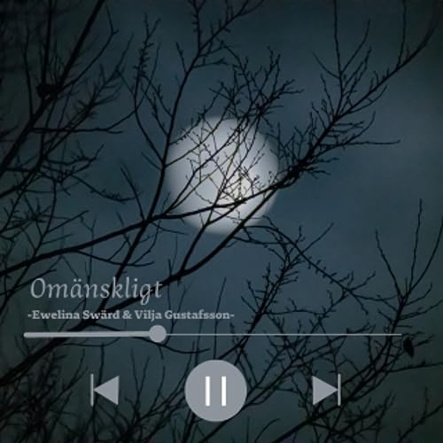 Omänskligt by Ewelina Swärd & Vilja Gustafsson 