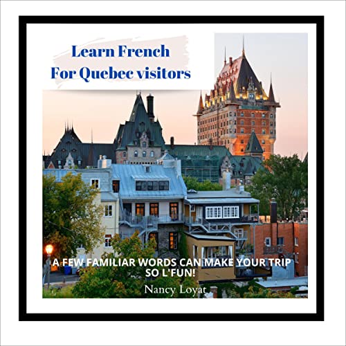 Learn French for Quebec's Visitors by Nancy Loyat