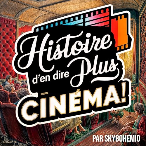 Histoire d'en dire plus Cinéma ! by SkyBohemio | Cinéma Secrets de Tournage & Humour Noir.