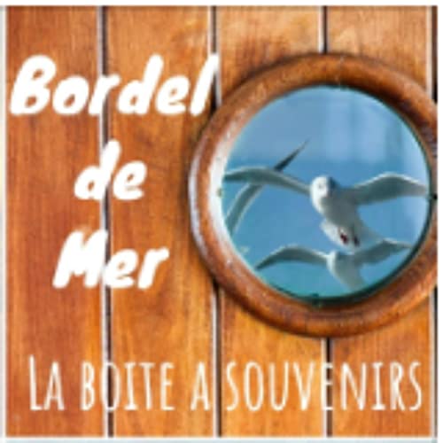 Bordel de mer - La boîte à souvenirs