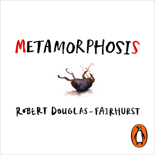 Metamorphosis by Robert Douglas-Fairhurst
