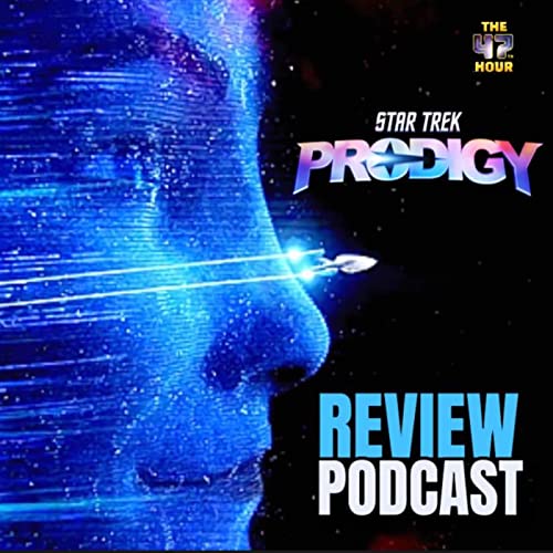 Star Trek Prodigy Reviews by the 47th Hour by Awesome Forty Seven