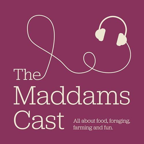 The Maddams-cast - all about food, foraging, people and the planet. by Tim Maddams