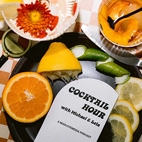 Cocktail Hour with Michael & Leia | A Madlovemedia Podcast by Michael Barreiro