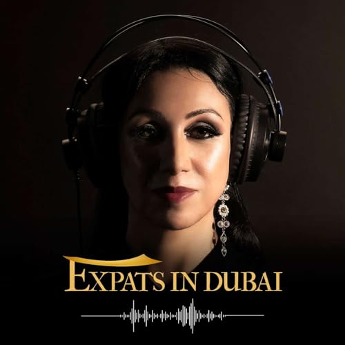 Expats in Dubai Podcast by Amber Waheed