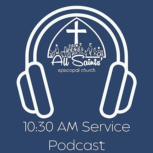 All Saints' Episcopal Church 10:30 AM Service by All Saints