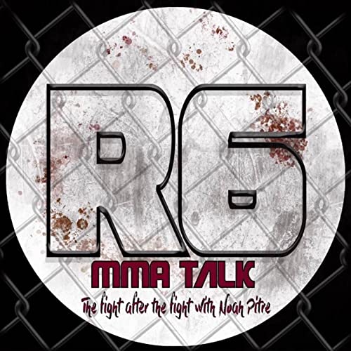 ROUND 6 MMA Talk by Noah Pitre