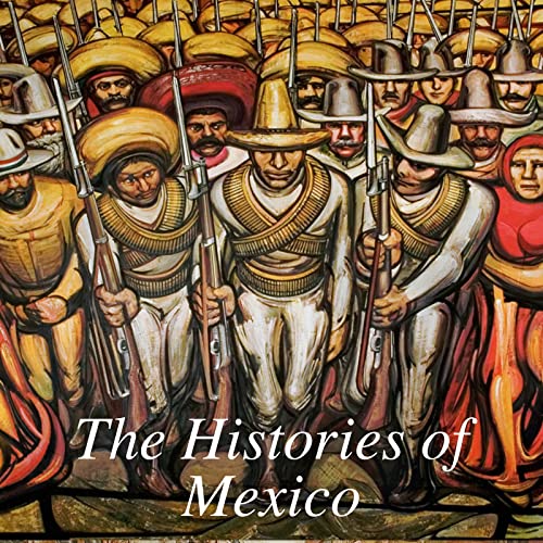 The Histories of Mexico by Julio Jimenez Calderon