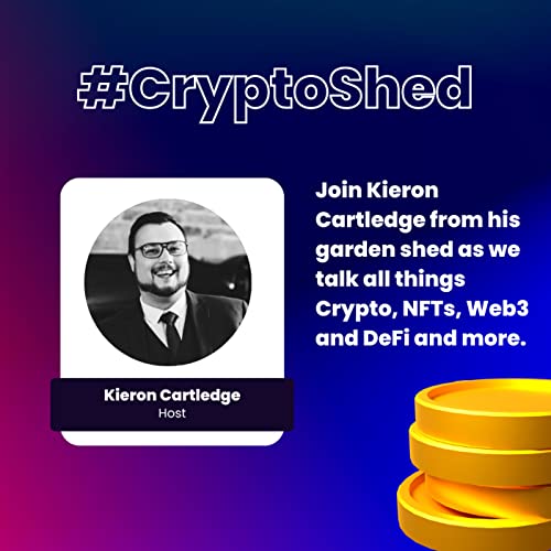 Crypto Shed - Lets Talk Crypto, NFT's, Web3 and more by Kieron Cartledge