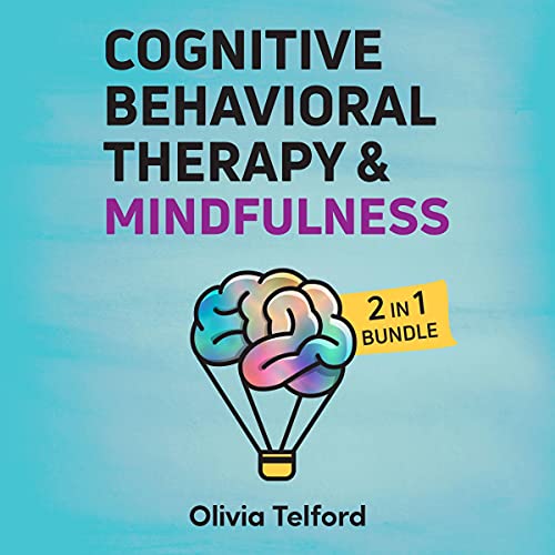 Cognitive Behavioral Therapy and Mindfulness: 2 in 1 Bundle